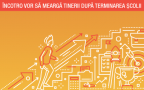 ÎNCOTRO VOR SĂ MEARGĂ TINERII DUPĂ TERMINAREA ȘCOLII