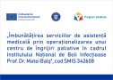 Comunicat de presă CONFERINTA DE DEMARARE PROIECT „Îmbunătățirea serviciilor de asistență medicală prin operaționalizarea unui centru de îngrijiri paliative în cadrul Institutului Național de Boli Infecțioase Prof. Dr. Matei Balș”, cod SMIS 342608