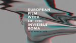 European Film Week of the Invisible Roma 17 - 22 aprilie