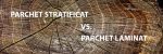 Parchet laminat vs. parchet stratificat