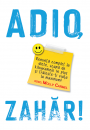 “ADIO, ZAHĂR!”de MollyCarmel - cartea care te va ajuta sa renunti complet la diete și sa scapi de kilogramele în plus!
