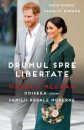 Drumul spre libertate – Harry & Meghan. Odiseea unei Familii Regale moderne