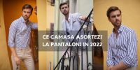 Ce camasa asortezi la pantaloni in 2022