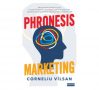 EDITURA CUANTIC lansează PHRONESIS MARKETING, de Corneliu Vîlsan – prima carte de marketing strategic scrisă de un autor român!