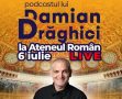 Podcastul lui Damian Drăghici - LIVE pe 6 iulie la Ateneul Român