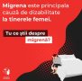Migrena este pricipala cauză de dizabilitate la tinerele femei. Tu ce știi despre migrenă?