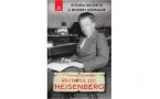 Editura Publisol dezvăluie istoria secretă a bombei germane prin volumul RĂZBOIUL LUI HEISENBERG, de Thomas Powers