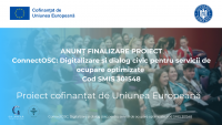 ANUNȚ FINALIZARE PROIECT - ConnectOSC: Digitalizare și dialog civic pentru servicii de ocupare optimizate, cod SMIS 301548