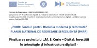 COMUNICAT DE PRESĂ Finalizarea proiectului „M. S. Curie – Digital: Investiții în tehnologie și infrastructura digitală "